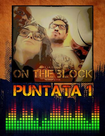 On The Block Puntata 1