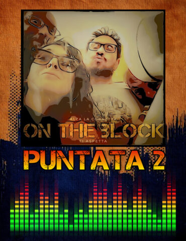 On The Block Puntata 2
